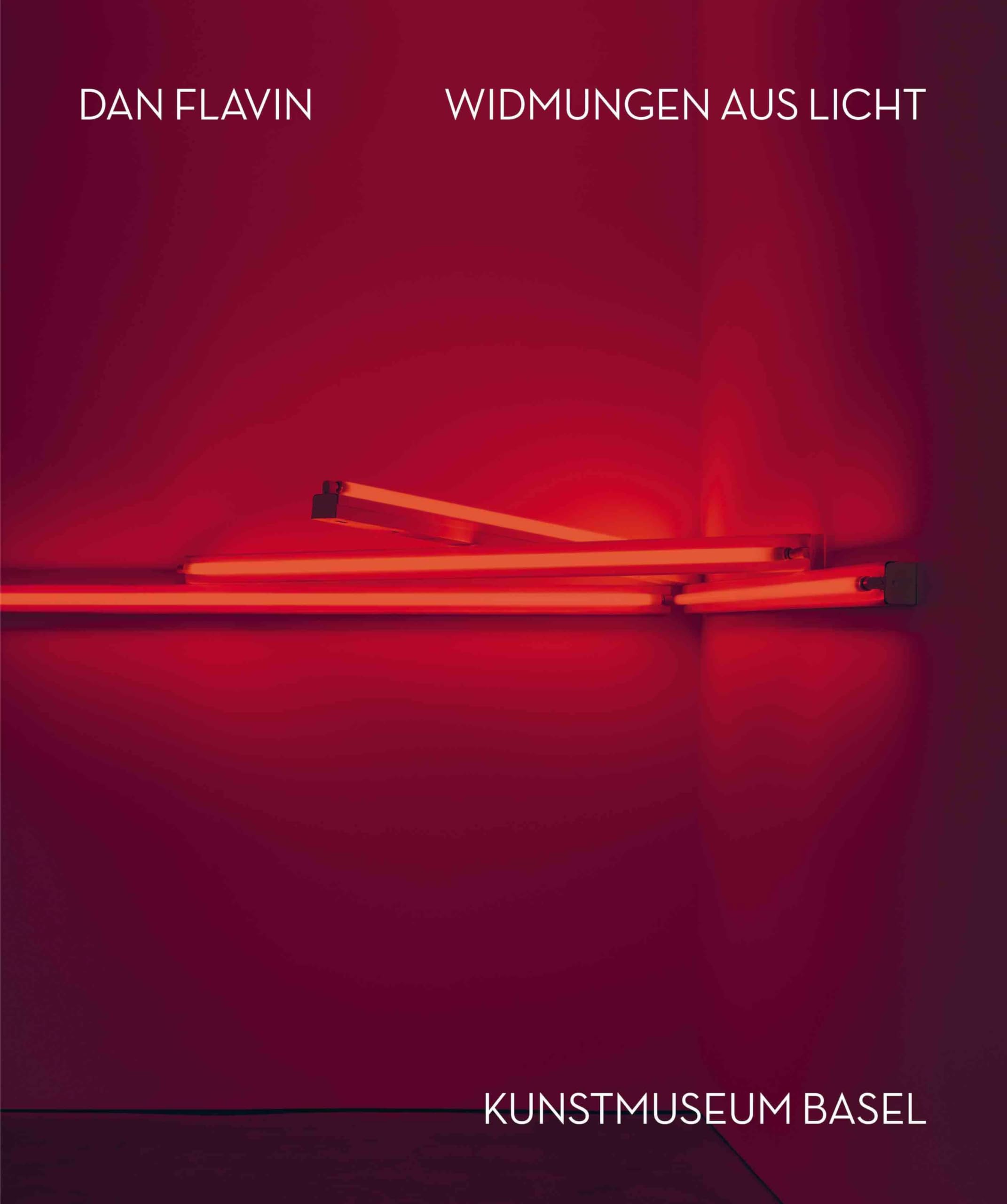 Dan Flavin. Widmungen aus Licht: Kunstmuseum Basel