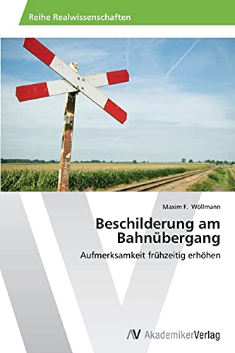 Beschilderung am Bahnübergang: Aufmerksamkeit frühzeitig erhöhen