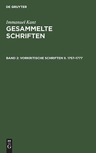 Vorkritische Schriften II. 1757–1777 (Immanuel Kant: Gesammelte Schriften. Abtheilung I: Werke)
