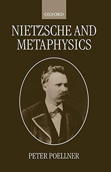 Nietzsche and Metaphysics (Oxford Philosophical Monographs)