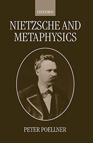 Nietzsche and Metaphysics (Oxford Philosophical Monographs)