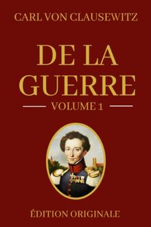 DE LA GUERRE - CLAUSEWITZ: Volume 1 - Edition originale