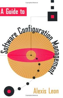 A Guide to Software Configuration Management (Artech House Computer Library)