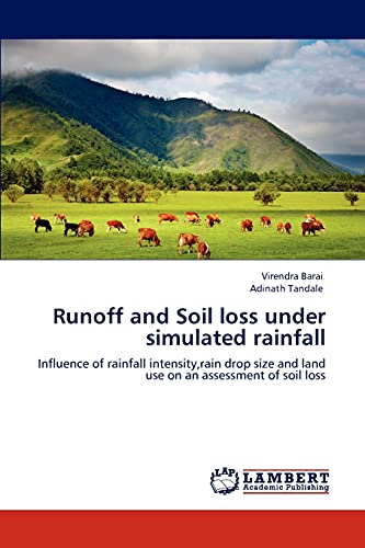 Runoff and Soil loss under simulated rainfall: Influence of rainfall intensity,rain drop size and land use on an assessment of soil loss