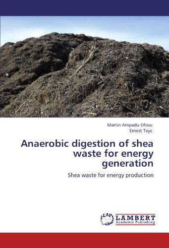 Anaerobic digestion of shea waste for energy generation: Shea waste for energy production