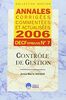 ANNALES 2006 DECF N 7 CONTROLE DE GESTIO: Annales corrigées, commentées at actualisées