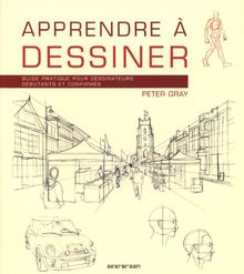 Apprendre à dessiner : guide pratique pour dessinateurs débutants et confirmés