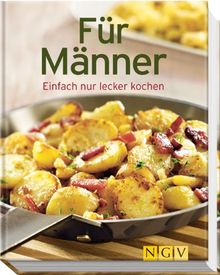 Für Männer: Einfach nur lecker kochen (Minikochbuch)