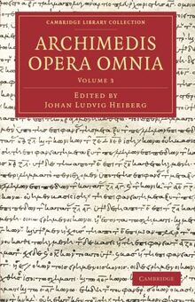 Archimedis Opera Omnia: Volume 3 (Cambridge Library Collection - Classics)