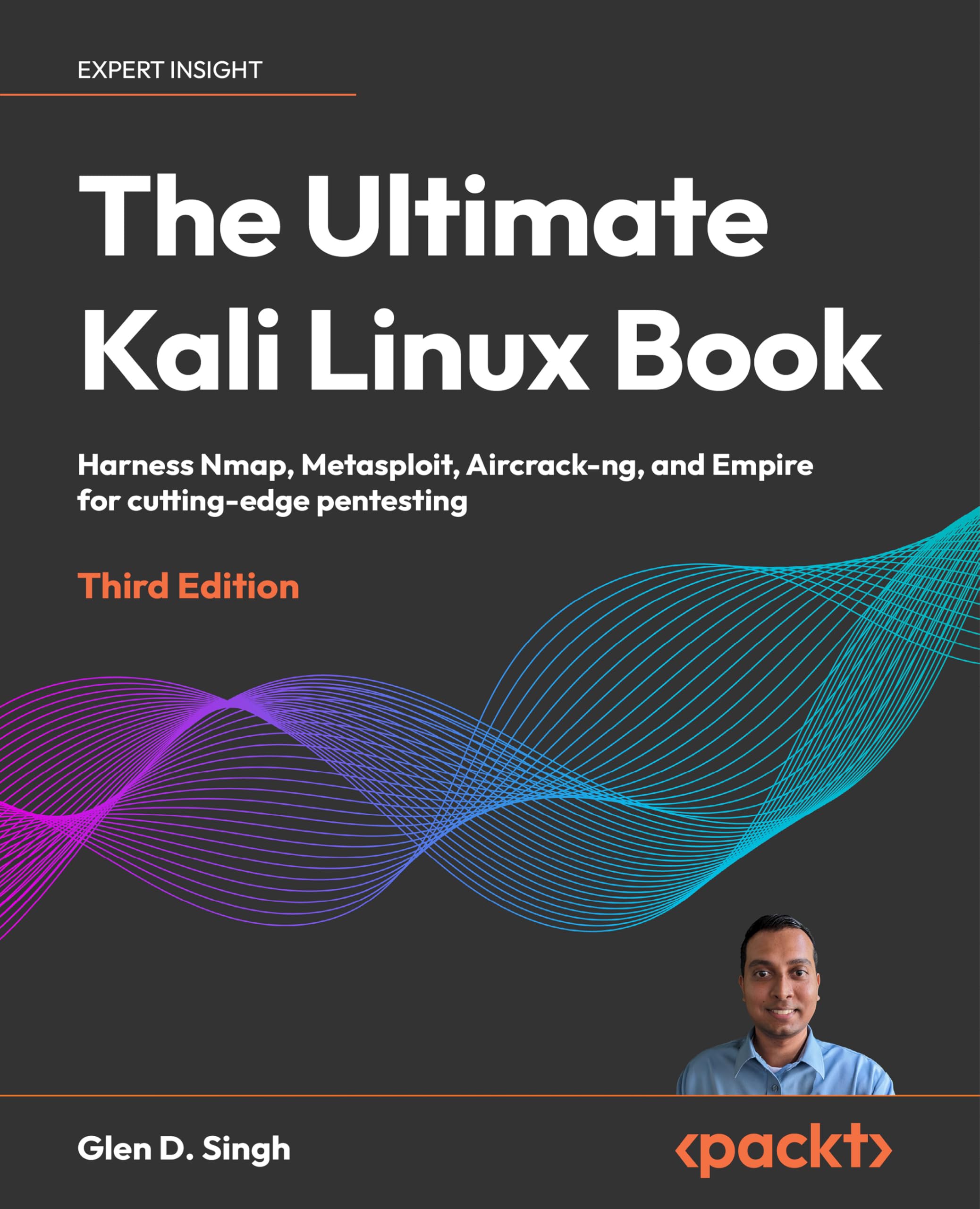 Singh, Glen D. The Ultimate Kali Linux Book, Harness Nmap, Metaspolit, Aircrack-ng, And Empire For Cutting-edge Pentesting