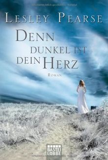 Denn dunkel ist dein Herz: Roman