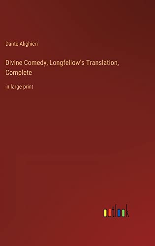 Divine Comedy, Longfellow's Translation, Complete: in large print