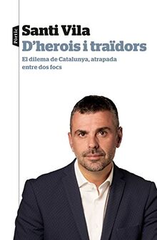 D'herois i traïdors: El dilema de Catalunya, atrapada entre dos focs (P.VISIONS)