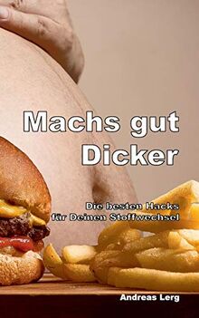 Machs gut Dicker - Die besten Hacks für Deinen Stoffwechsel