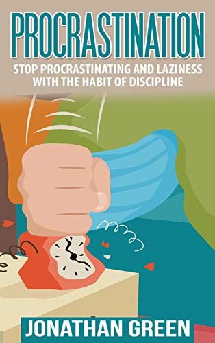 PROCRASTINATION: Stop Procrastinating and Laziness with the Habit of Discipline (Habit of Success, Band 1)