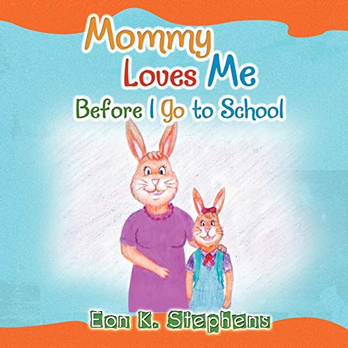 MOMMY LOVES ME: Before I Go to School