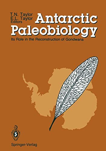 Edith L. Taylor, Thomas N. Taylor Antarctic Paleobiology, Its Role In The Reconstruction Of Gondwana