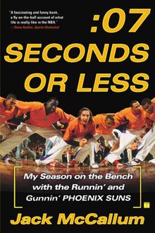 Seven Seconds or Less: My Season on the Bench with the Runnin' and Gunnin' Phoenix Suns