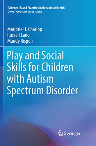 Play and Social Skills for Children with Autism Spectrum Disorder (Evidence-Based Practices in Behavioral Health)