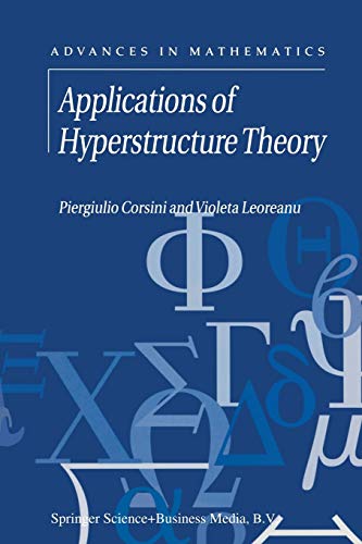 Applications of Hyperstructure Theory (Advances in Mathematics, 5, Band 5)