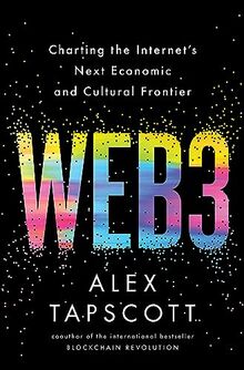 Web3: Charting the Internet's Next Economic and Cultural Frontier