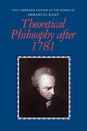 Henry Kant Theoretical Philosophy After 1781 (The Cambridge Edition Of The Works Of Immanuel Kant)