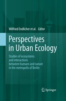 Perspectives in Urban Ecology: Ecosystems and Interactions between Humans and Nature in the Metropolis of Berlin