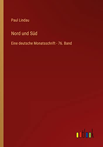 Nord und Süd: Eine deutsche Monatsschrift - 76. Band