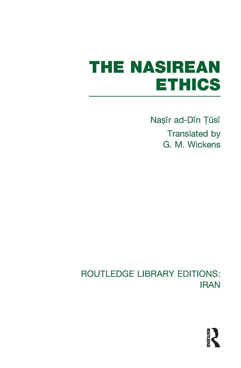 The Nasirean Ethics (RLE Iran C) (Routledge Library Editions: Iran, 23, Band 23)