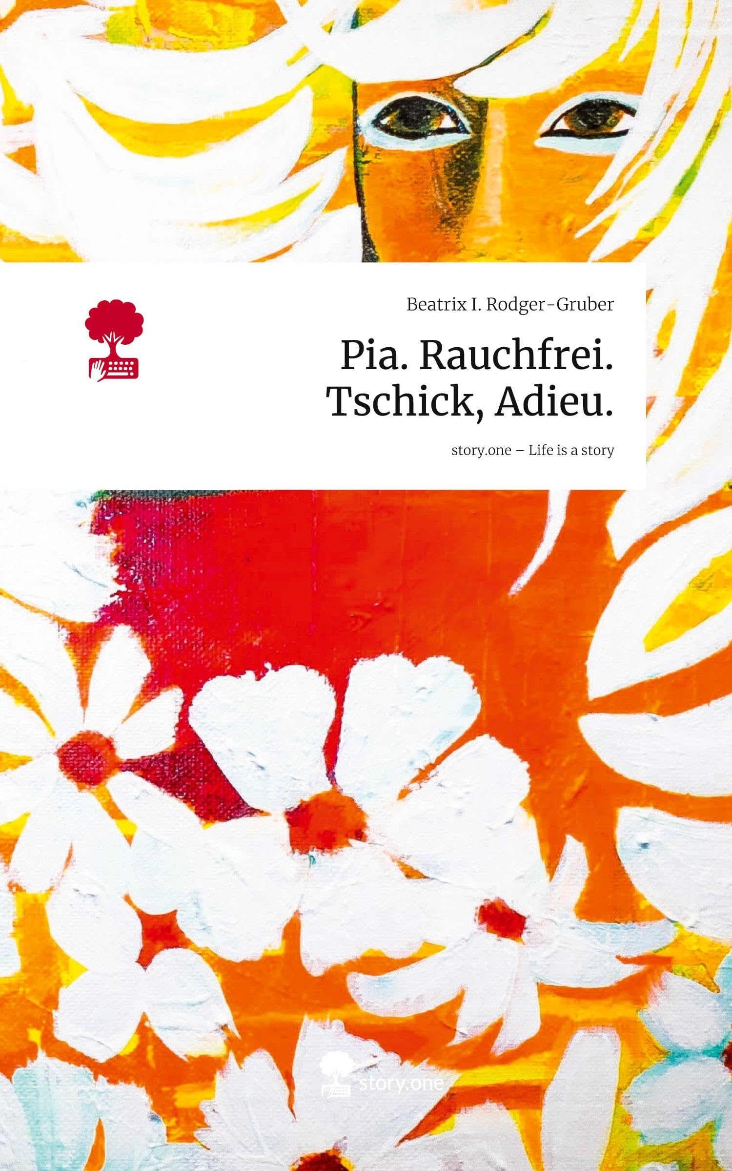 Pia. Rauchfrei. Tschick, Adieu.. Life is a Story - story.one