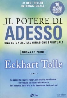 Il potere di adesso. Una guida all'illuminazione spirituale