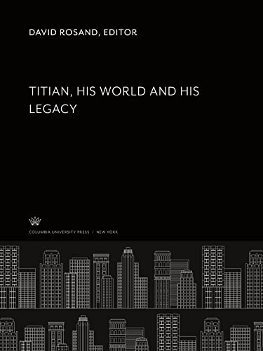 Titian His World and His Legacy