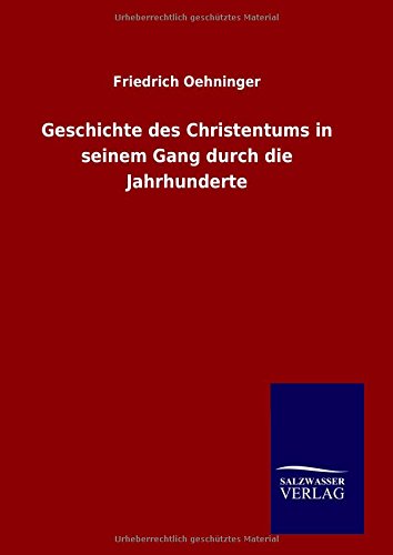Geschichte des Christentums in seinem Gang durch die Jahrhunderte