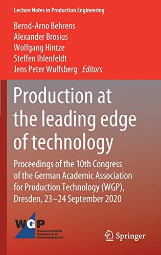 Production at the leading edge of technology: Proceedings of the 10th Congress of the German Academic Association for Production Technology (WGP), ... (Lecture Notes in Production Engineering)