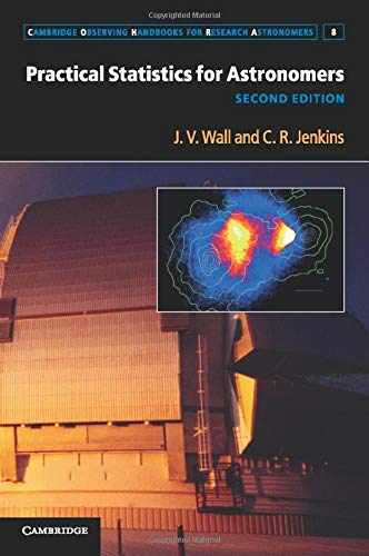 Wall, J. V. Practical Statistics For Astronomers (Cambridge Observing Handbooks For Research Astronomers, Band 8)