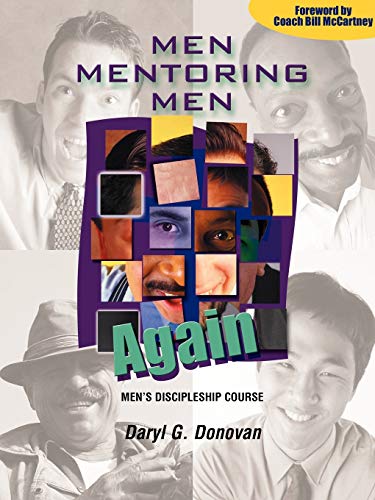 MEN MENTORING MEN, AGAIN: Men's Discipleship Course, an Interactive One-On-One or Small Group Christian Growth Manual for Men