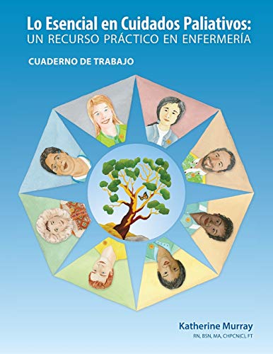 Lo Esencial en Cuidados Paliativos Cuaderno de Trabajo: Un recurso práctico en enfermería