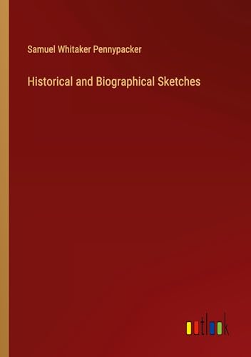 Historical and Biographical Sketches