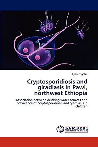 Cryptosporidiosis and giradiasis in Pawi, northwest Ethiopia: Association between drinking water sources and prevalence of cryptosporidiosis and giardiasis in children