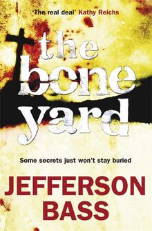 The Bone Yard: A Body Farm Thriller