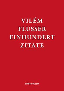 Vilém Flusser - Einhundert Zitate (Edition Flusser)