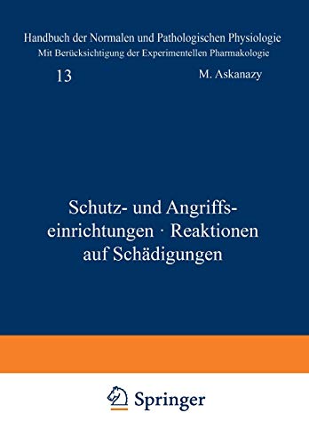 Schutz- und Angriffseinrichtungen · Reaktionen auf Schädigungen: 13. Band - Schutz- und Angriffseinrichtungen + Reaktionen auf Schädigungen (Handbuch ... und pathologischen Physiologie, 13, Band 13)