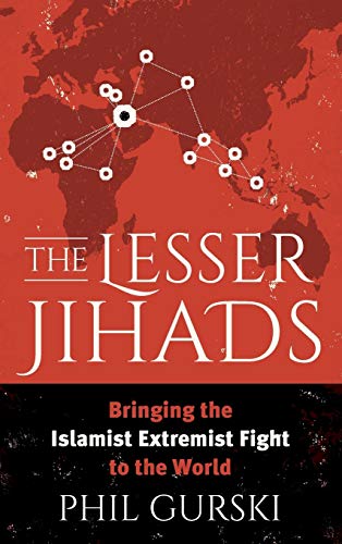 The Lesser Jihads: Bringing the Islamist Extremist Fight to the World