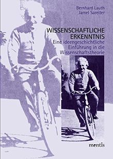 Wissenschaftliche Erkenntnis: Eine ideengeschichtliche Einführung in die Wissenschaftstheorie