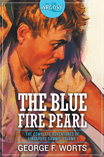 The Blue Fire Pearl - The Complete Adventures of Singapore Sammy, Volume 1 (Argosy Library, Band 25)