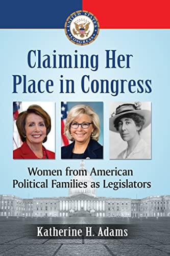 Claiming Her Place in Congress: Women from American Political Families as Legislators
