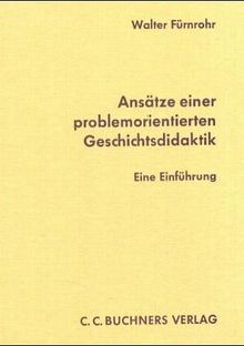 Ansätze einer problemorientierten Geschichtsdidaktik: Eine Einführung