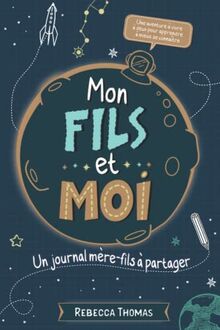 Mon fils et moi: Un journal mère-fils à partager | Carnet intime maman enfant pour s'amuser, rire et apprendre à mieux se connaître