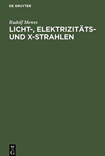 Licht-, Elektrizitäts- und X-Strahlen: Beitrag zur Erklärung der Aetherwellen