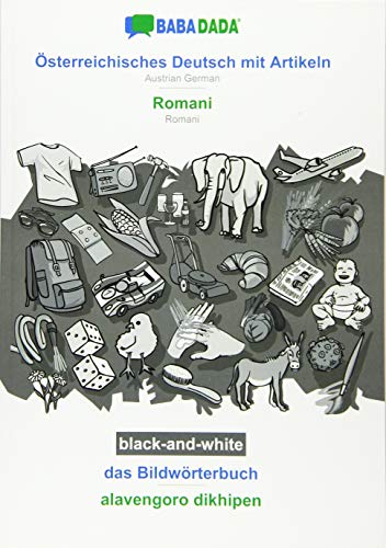 BABADADA black-and-white, Österreichisches Deutsch mit Artikeln - Romani, das Bildwörterbuch - alavengoro dikhipen: Austrian German - Romani, visual dictionary